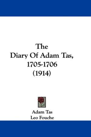 The Diary Of Adam Tas, 1705-1706 (1914) de Adam Tas