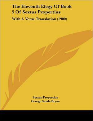 The Eleventh Elegy Of Book 5 Of Sextus Propertius de Sextus Propertius