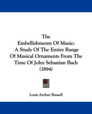 The Embellishments Of Music de Louis Arthur Russell