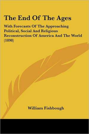 The End Of The Ages de William Fishbough