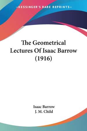 The Geometrical Lectures Of Isaac Barrow (1916) de Isaac Barrow