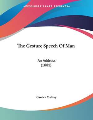 The Gesture Speech Of Man de Garrick Mallery