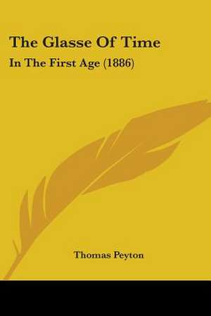 The Glasse Of Time de Thomas Peyton