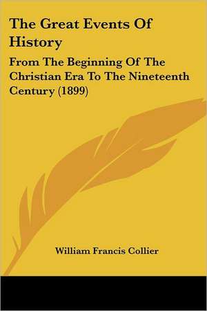 The Great Events Of History de William Francis Collier