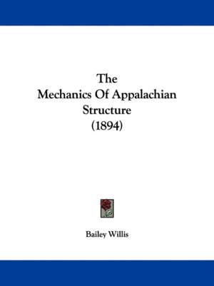 The Mechanics Of Appalachian Structure (1894) de Bailey Willis