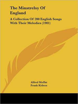 The Minstrelsy Of England de Alfred Moffat