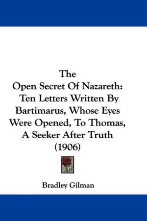 The Open Secret Of Nazareth de Bradley Gilman