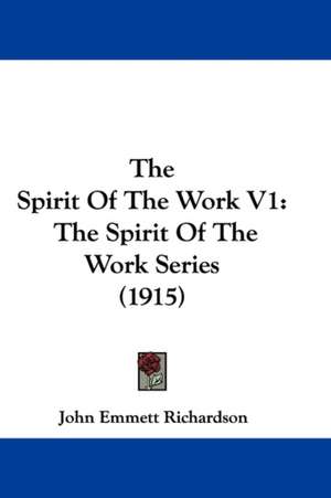 The Spirit Of The Work V1 de John Emmett Richardson