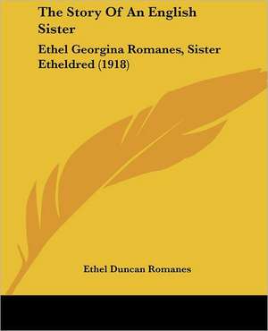 The Story Of An English Sister de Ethel Duncan Romanes