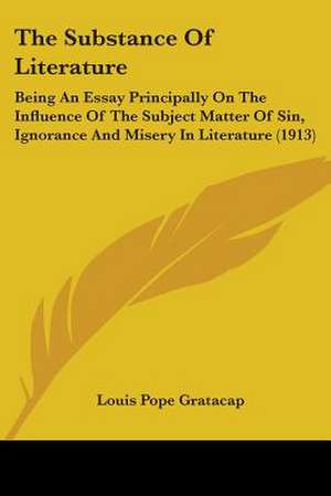 The Substance Of Literature de Louis Pope Gratacap