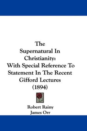 The Supernatural In Christianity de Robert Rainy