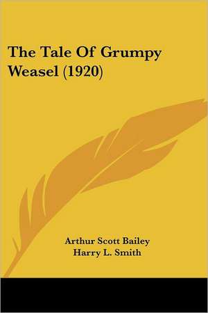 The Tale Of Grumpy Weasel (1920) de Arthur Scott Bailey