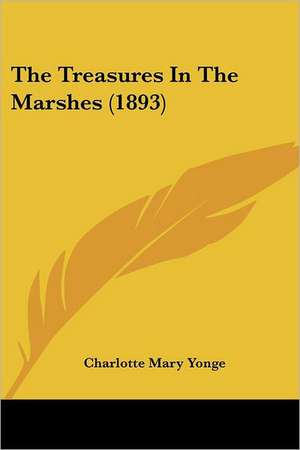 The Treasures In The Marshes (1893) de Charlotte Mary Yonge