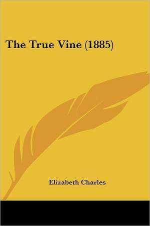 The True Vine (1885) de Elizabeth Charles