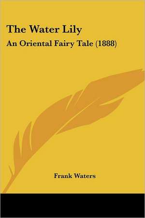 The Water Lily de Frank Waters