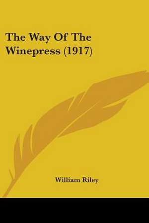 The Way Of The Winepress (1917) de William Riley