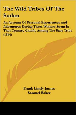 The Wild Tribes Of The Sudan de Frank Linsly James