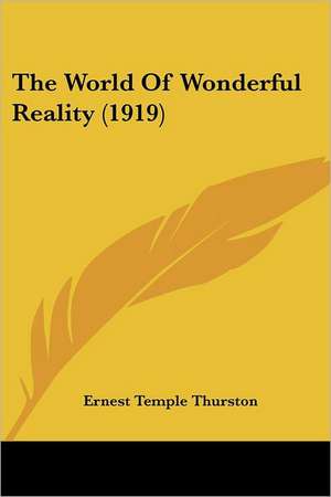 The World Of Wonderful Reality (1919) de Ernest Temple Thurston