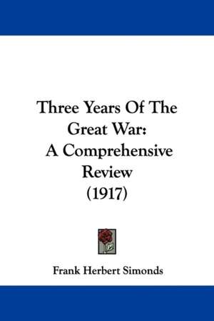 Three Years Of The Great War de Frank Herbert Simonds