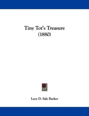 Tiny Tot's Treasure (1880) de Lucy D. Sale Barker