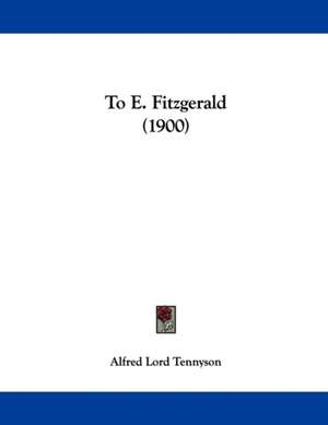 To E. Fitzgerald (1900) de Alfred Lord Tennyson