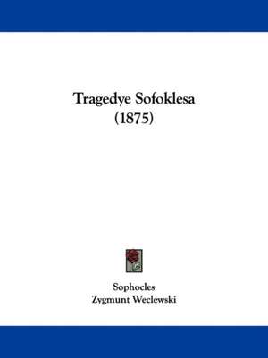 Tragedye Sofoklesa (1875) de Sophocles