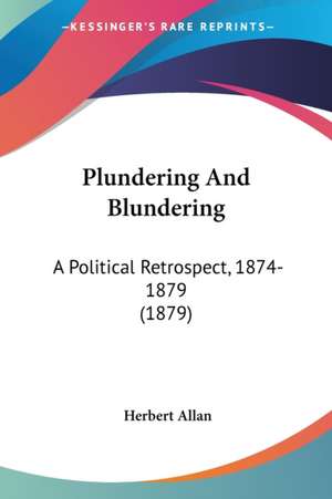 Plundering And Blundering de Herbert Allan