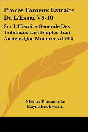 Proces Fameux Extraits De L'Essai V9-10 de Nicolas Toussaint Le Moyne Des Essarts