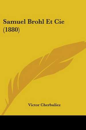 Samuel Brohl Et Cie (1880) de Victor Cherbuliez