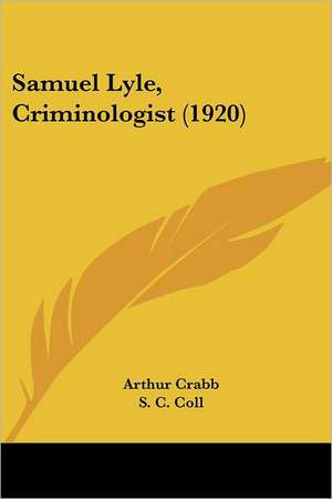 Samuel Lyle, Criminologist (1920) de Arthur Crabb