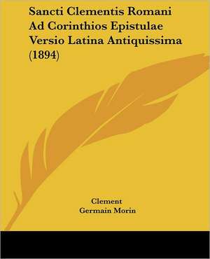 Sancti Clementis Romani Ad Corinthios Epistulae Versio Latina Antiquissima (1894) de Clement