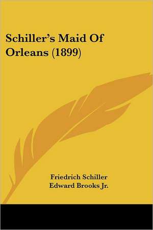 Schiller's Maid Of Orleans (1899) de Friedrich Schiller