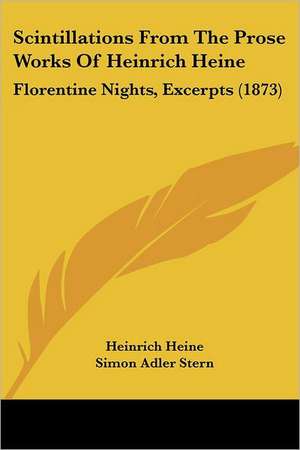 Scintillations From The Prose Works Of Heinrich Heine de Heinrich Heine