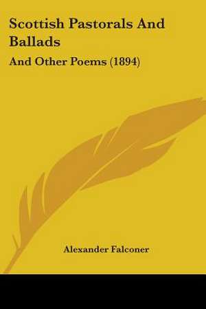 Scottish Pastorals And Ballads de Alexander Falconer