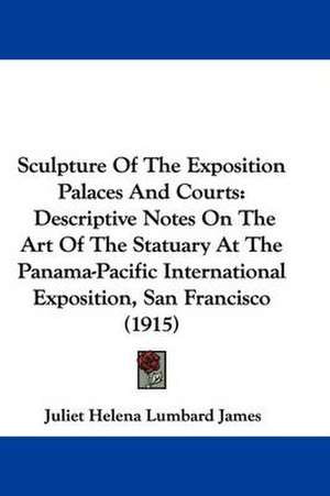 Sculpture Of The Exposition Palaces And Courts de Juliet Helena Lumbard James