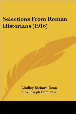 Selections From Roman Historians (1916) de Lindley Richard Dean