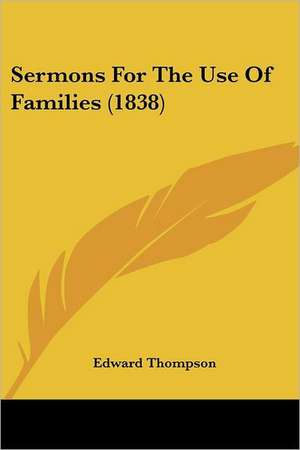 Sermons For The Use Of Families (1838) de Edward Thompson