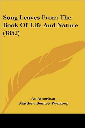 Song Leaves From The Book Of Life And Nature (1852) de An American