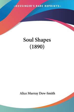 Soul Shapes (1890) de Alice Murray Dew-Smith