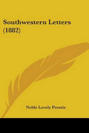 Southwestern Letters (1882) de Noble Lovely Prentis