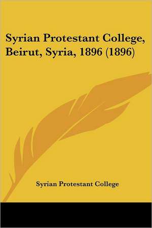 Syrian Protestant College, Beirut, Syria, 1896 (1896) de Syrian Protestant College