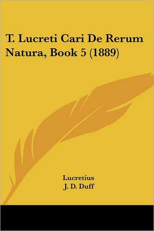 T. Lucreti Cari De Rerum Natura, Book 5 (1889) de Lucretius