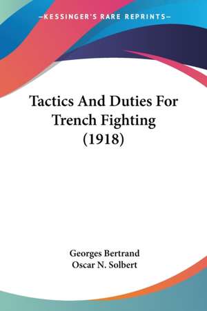 Tactics And Duties For Trench Fighting (1918) de Georges Bertrand