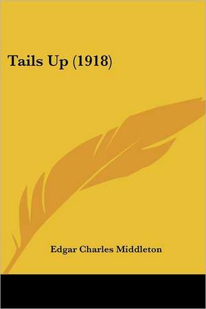 Tails Up (1918) de Edgar Charles Middleton