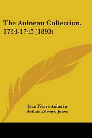 The Aulneau Collection, 1734-1745 (1893) de Jean Pierre Aulneau