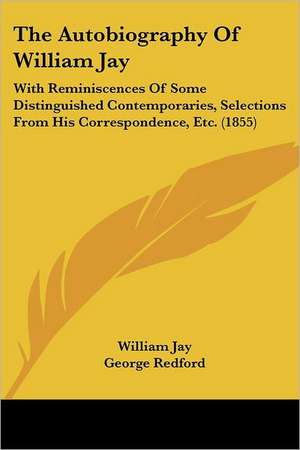 The Autobiography Of William Jay de William Jay