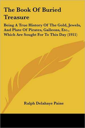 The Book Of Buried Treasure de Ralph Delahaye Paine