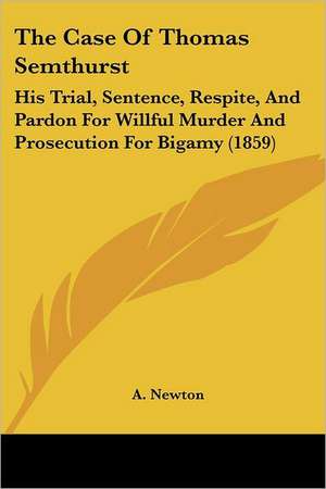 The Case Of Thomas Semthurst de A. Newton