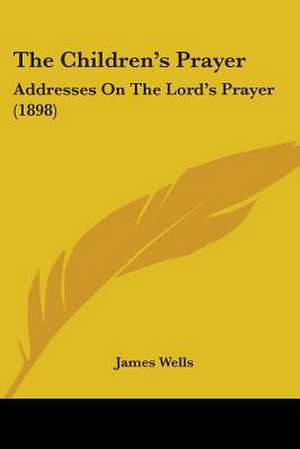 The Children's Prayer de James Wells