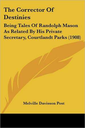 The Corrector Of Destinies de Melville Davisson Post